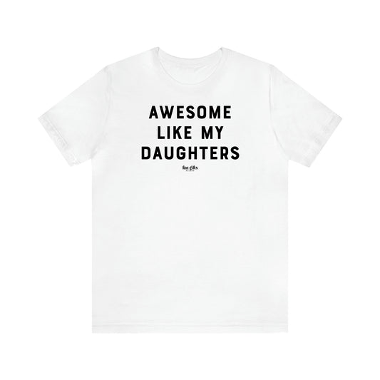 Women's T Shirts Awesome Like My Daughters - Fun Gifts Galore