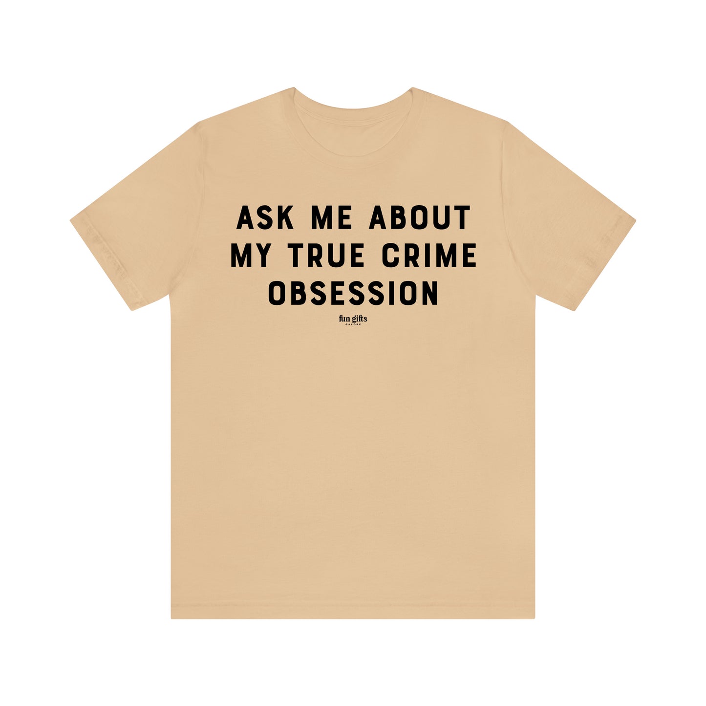 Funny Shirts for Women - Ask Me About My True Crime Obsession - Women's T Shirts