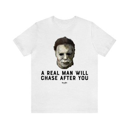 Funny Shirts for Women - A Real Man Will Chase After You - Women's T Shirts