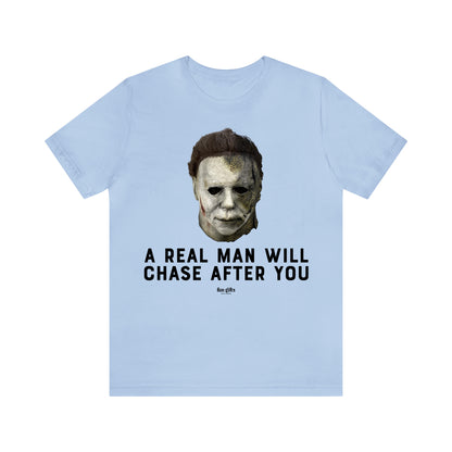 Funny Shirts for Women - A Real Man Will Chase After You - Women's T Shirts