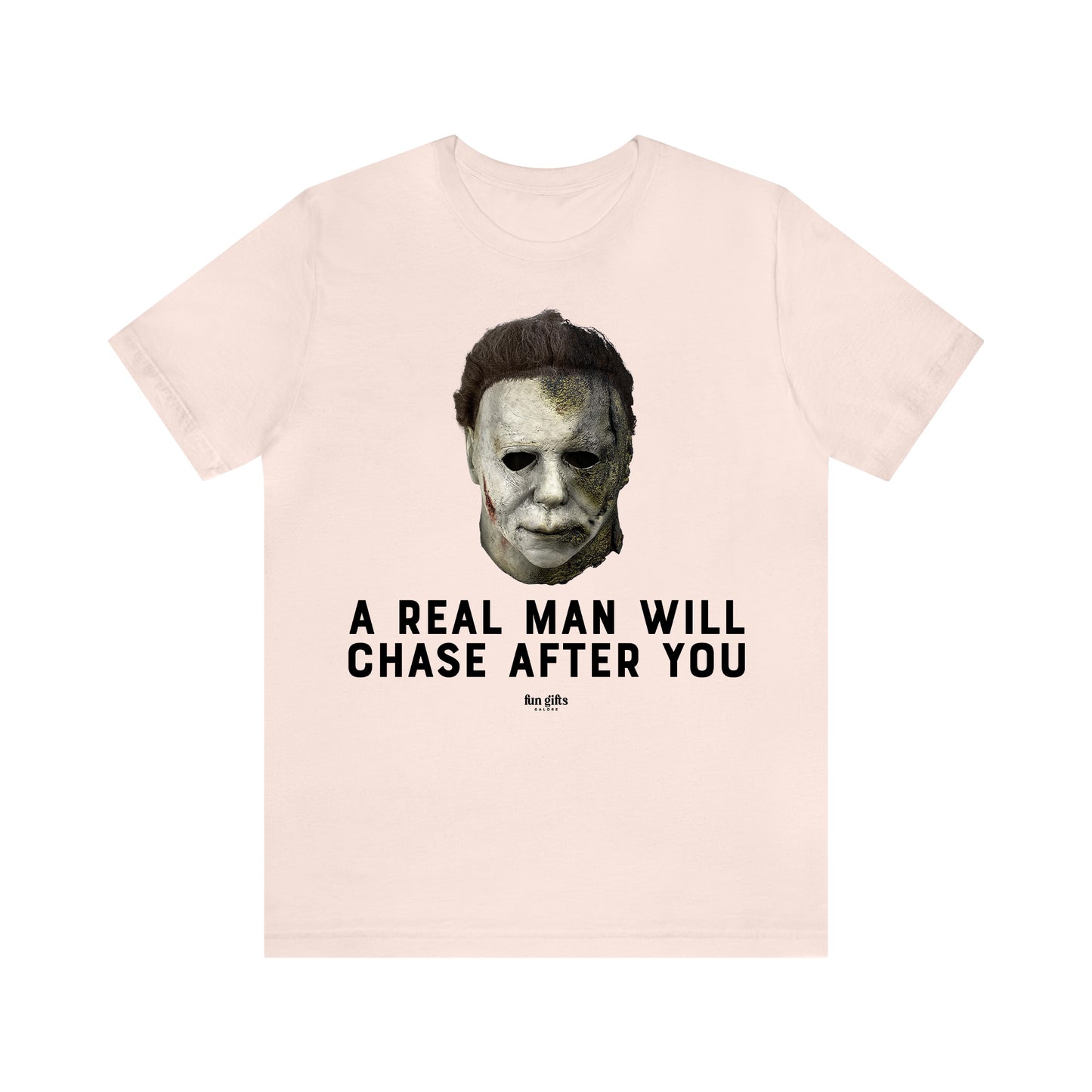 Funny Shirts for Women - A Real Man Will Chase After You - Women's T Shirts