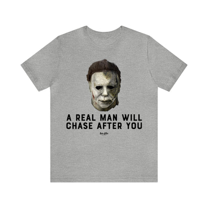 Funny Shirts for Women - A Real Man Will Chase After You - Women's T Shirts