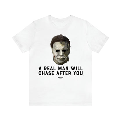 Women's T Shirts A Real Man Will Chase After You - Fun Gifts Galore