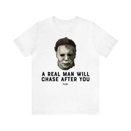 Women's T Shirts A Real Man Will Chase After You - Fun Gifts Galore