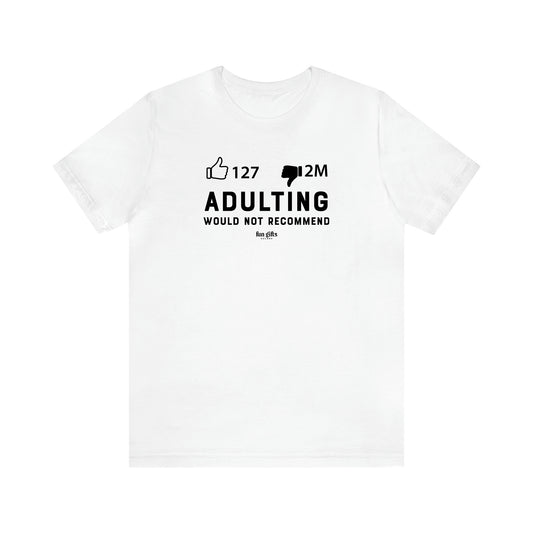 Women's T Shirts Adulting | Would Not Recommend - Fun Gifts Galore