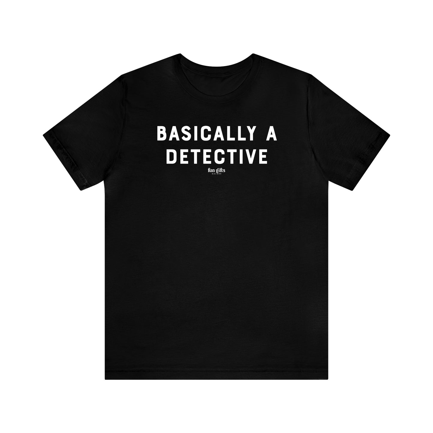 Funny Shirts for Women - Basically a Detective  - Women's T Shirts