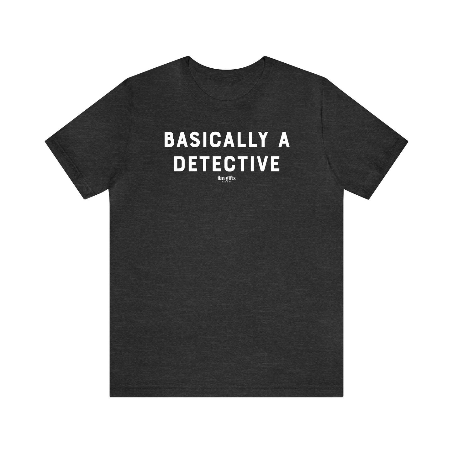 Funny Shirts for Women - Basically a Detective  - Women's T Shirts