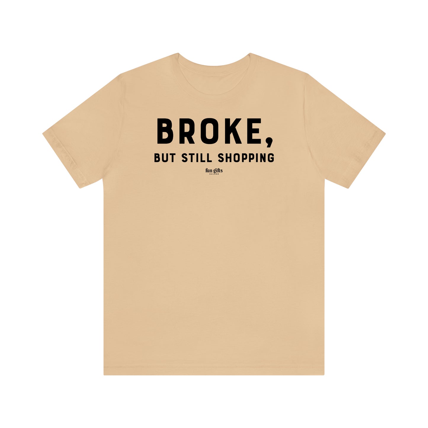 Funny Shirts for Women - Broke, but Still Shopping - Women's T Shirts