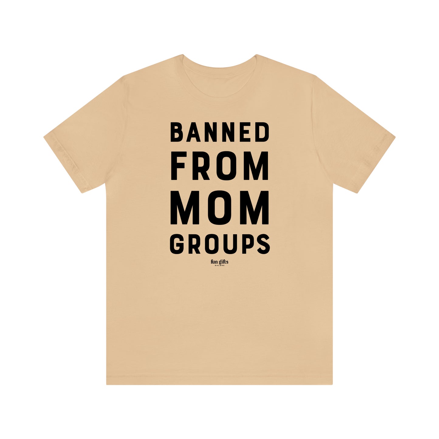 Funny Shirts for Women - Banned From Mom Groups - Women's T Shirts