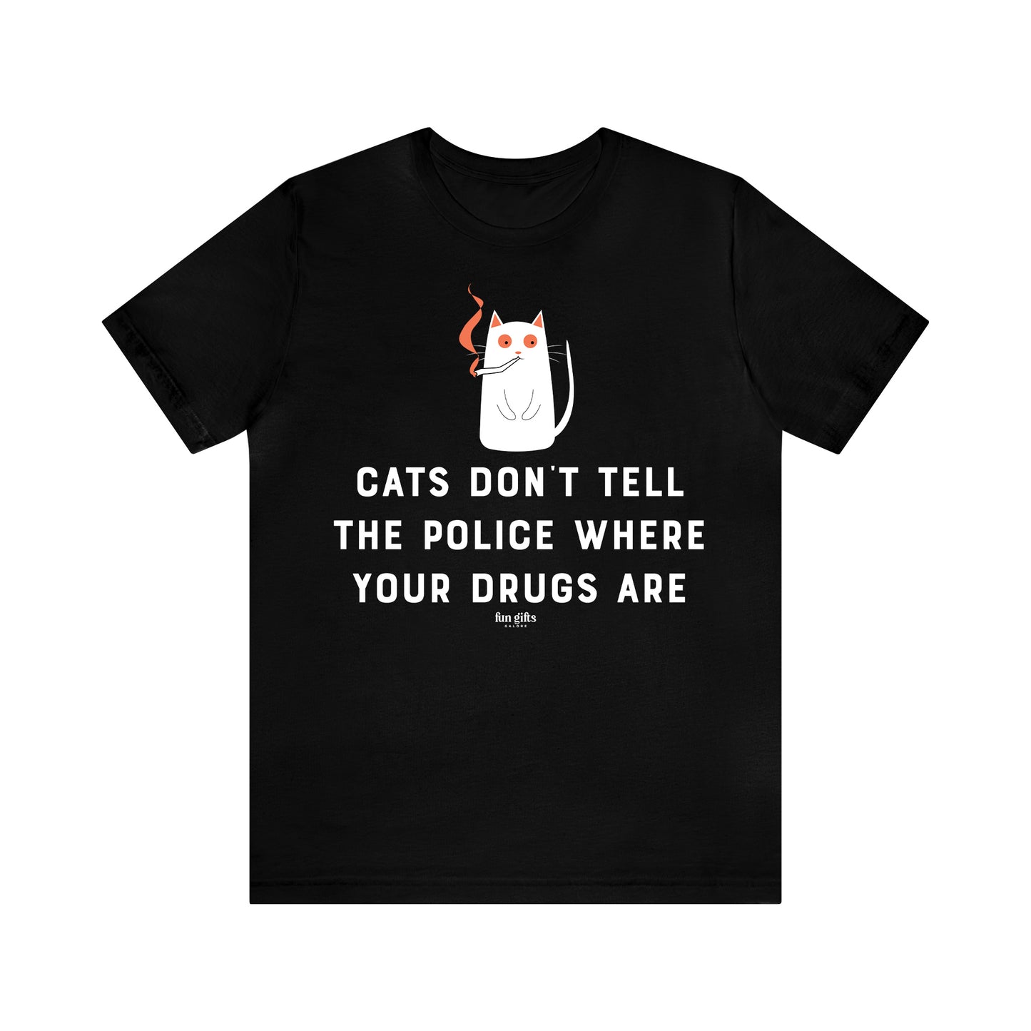 Funny Shirts for Women - Cats Don't Tell the Police Where Your Drugs Are - Women's T Shirts