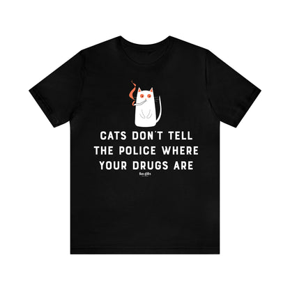 Funny Shirts for Women - Cats Don't Tell the Police Where Your Drugs Are - Women's T Shirts