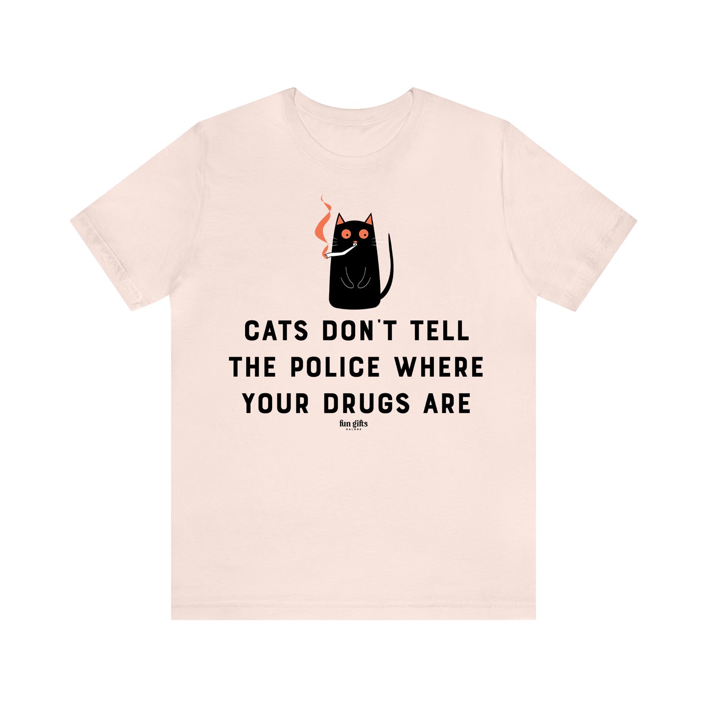 Funny Shirts for Women - Cats Don't Tell the Police Where Your Drugs Are - Women's T Shirts