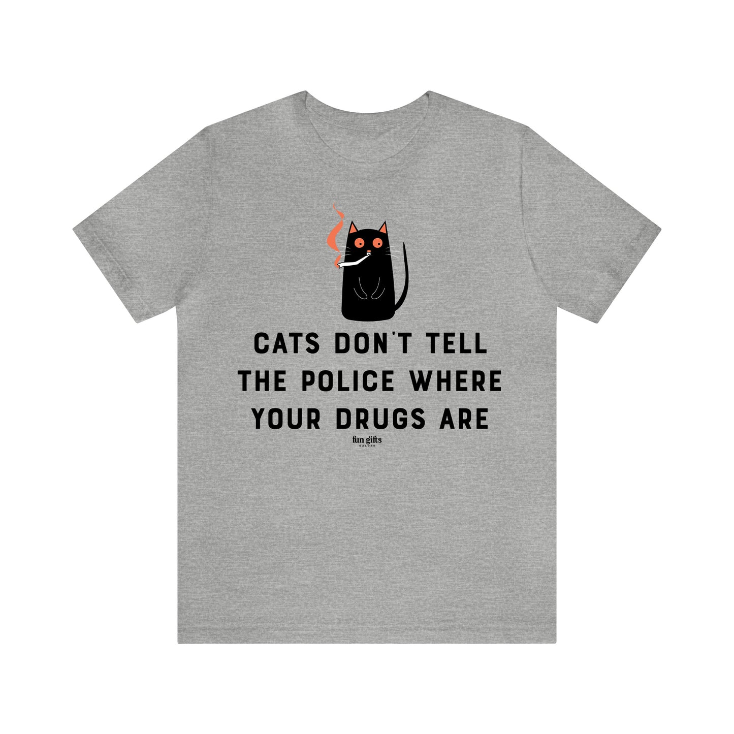 Funny Shirts for Women - Cats Don't Tell the Police Where Your Drugs Are - Women's T Shirts