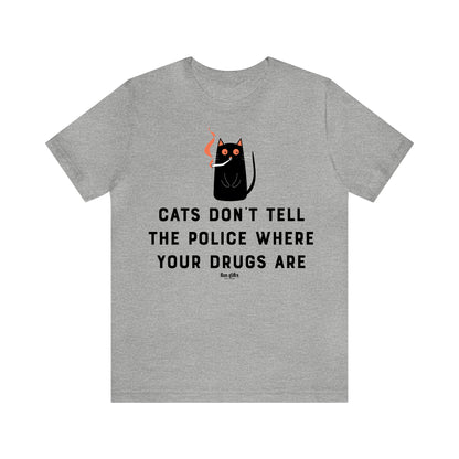 Funny Shirts for Women - Cats Don't Tell the Police Where Your Drugs Are - Women's T Shirts