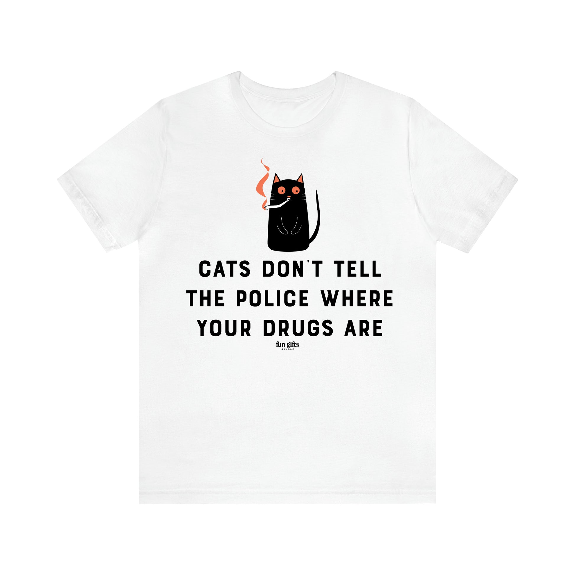 Women's T Shirts Cats Don't Tell the Police Where Your Drugs Are - Fun Gifts Galore