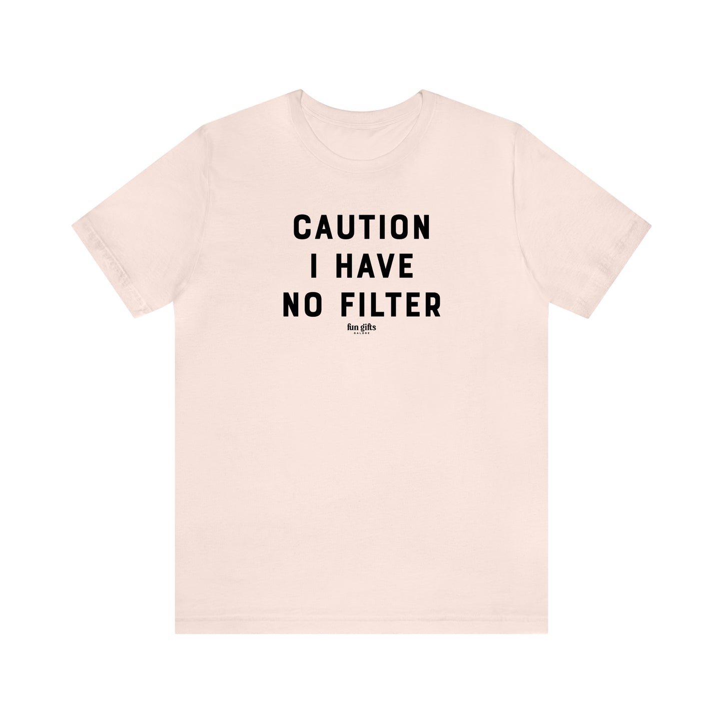 Funny Shirts for Women - Caution I Have No Filter - Women's T Shirts