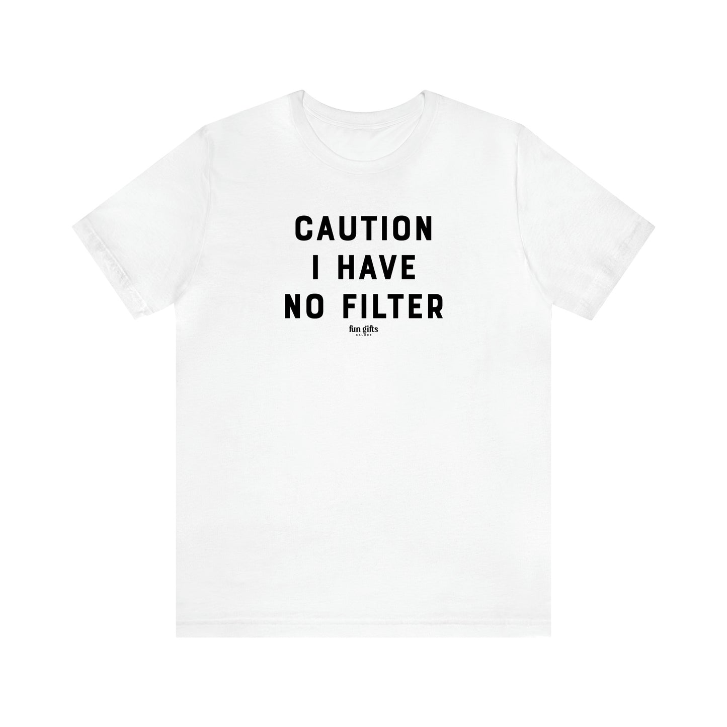 Women's T Shirts Caution I Have No Filter - Fun Gifts Galore