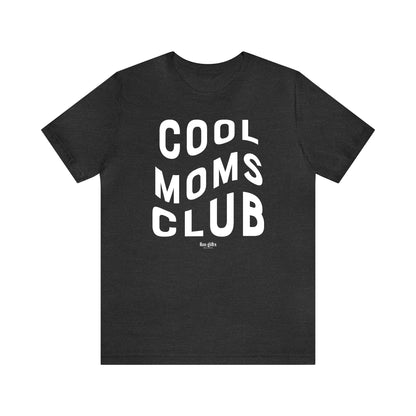 Funny Shirts for Women - Cool Moms Club - Women's T Shirts