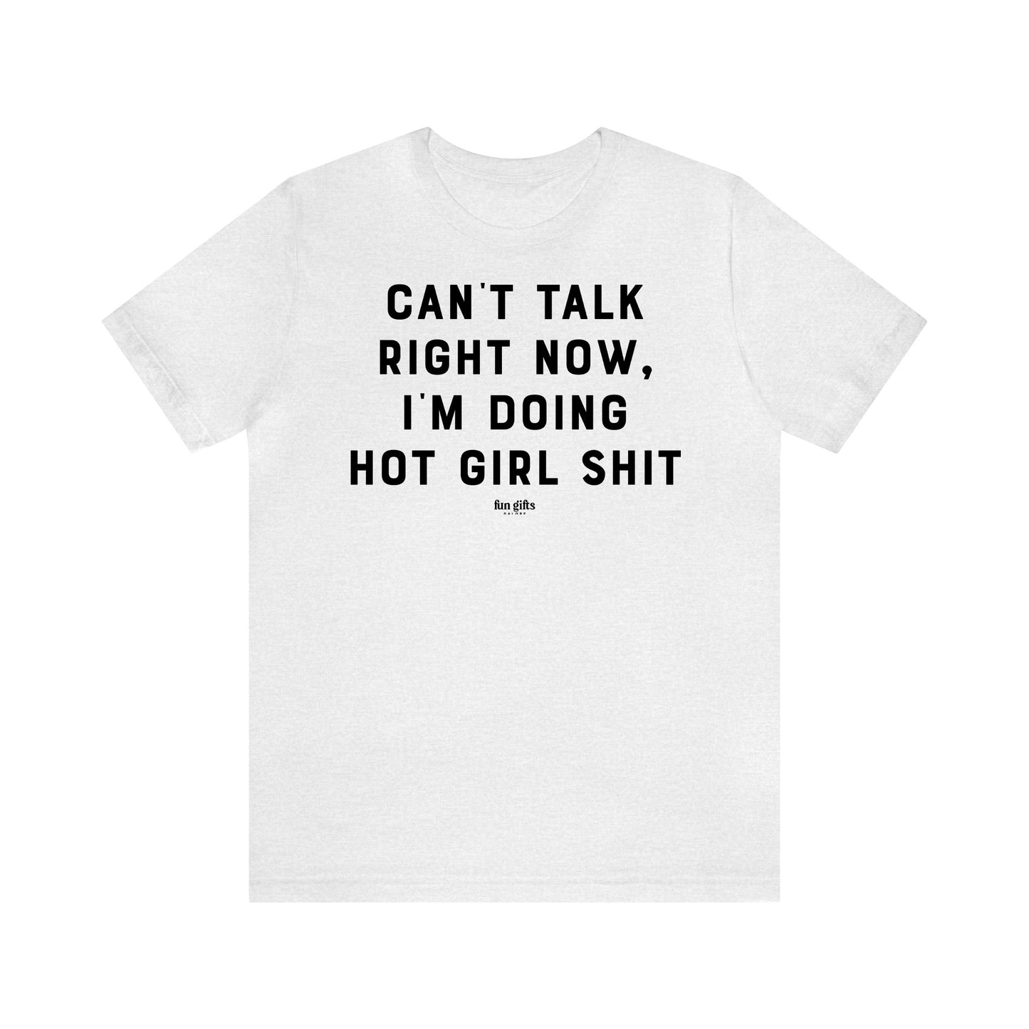 Funny Shirts for Women - Can't Talk Right Now, I'm Doing Hot Girl S--t - Women's T Shirts