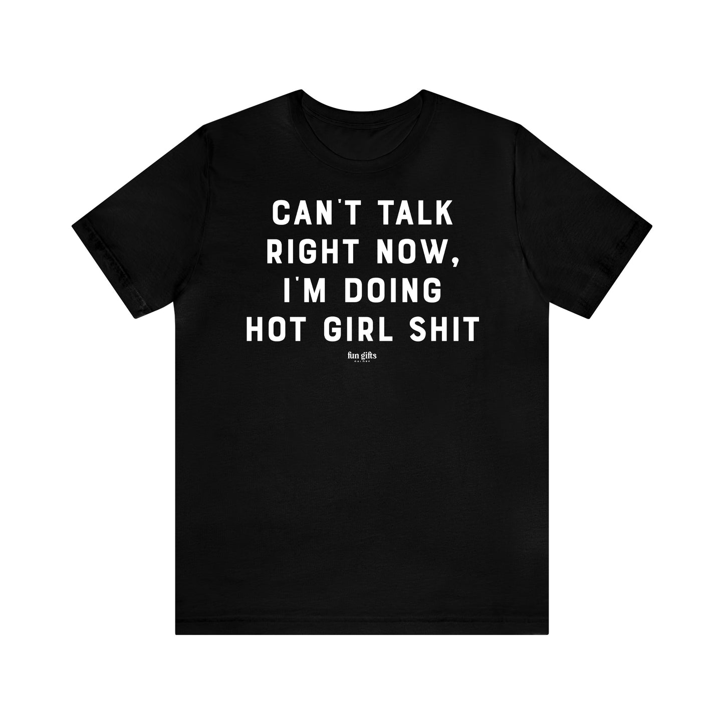 Funny Shirts for Women - Can't Talk Right Now, I'm Doing Hot Girl S--t - Women's T Shirts