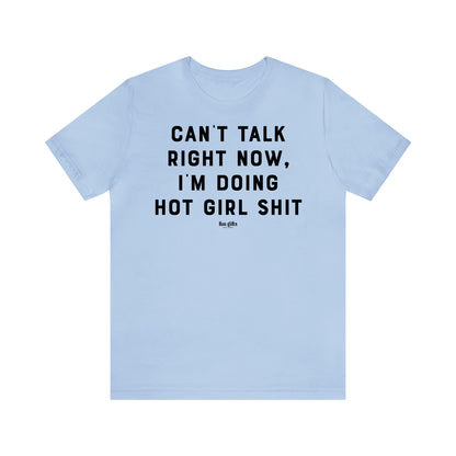 Funny Shirts for Women - Can't Talk Right Now, I'm Doing Hot Girl S--t - Women's T Shirts