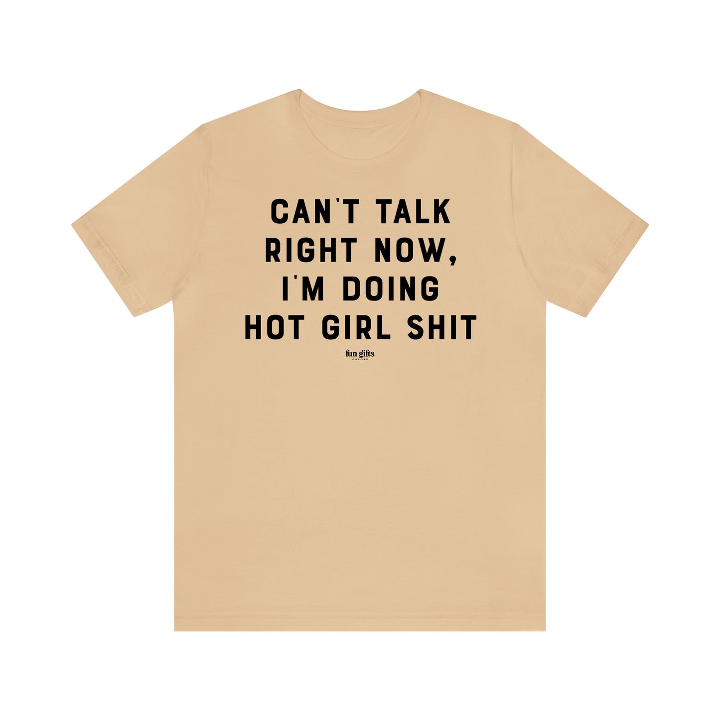 Funny Shirts for Women - Can't Talk Right Now, I'm Doing Hot Girl S--t - Women's T Shirts