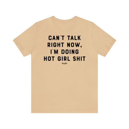 Funny Shirts for Women - Can't Talk Right Now, I'm Doing Hot Girl S--t - Women's T Shirts