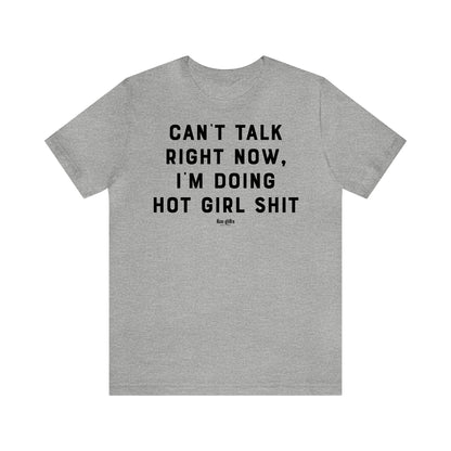 Funny Shirts for Women - Can't Talk Right Now, I'm Doing Hot Girl S--t - Women's T Shirts