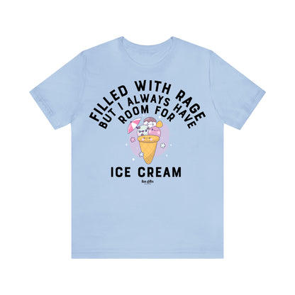 Funny Shirts for Women - Filled With Rage but I Always Have Room for Ice Cream - Women's T Shirts