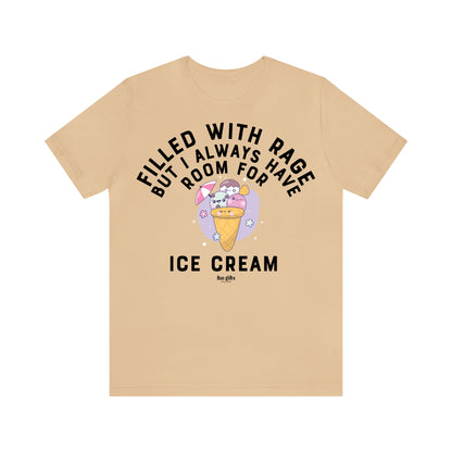 Funny Shirts for Women - Filled With Rage but I Always Have Room for Ice Cream - Women's T Shirts