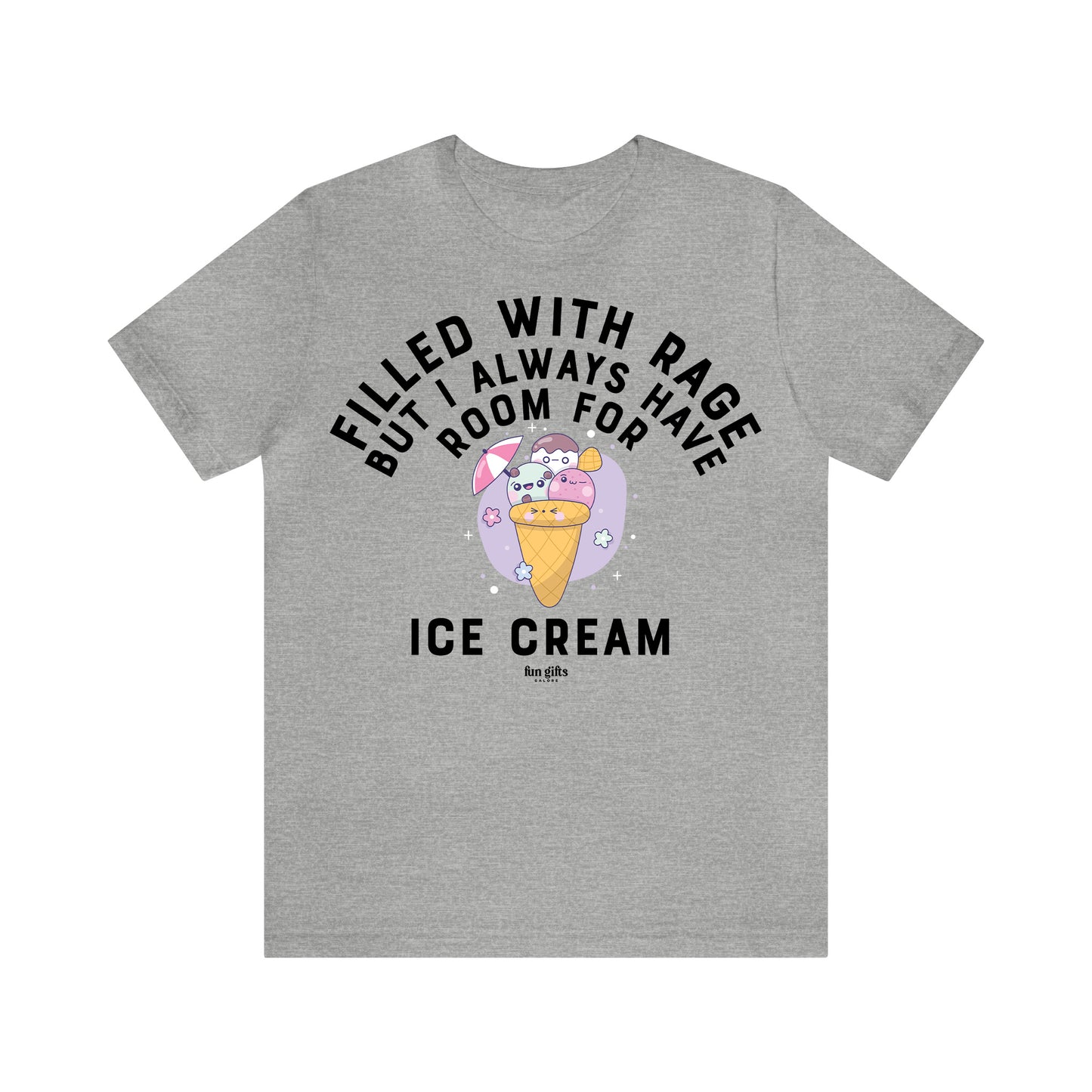 Funny Shirts for Women - Filled With Rage but I Always Have Room for Ice Cream - Women's T Shirts