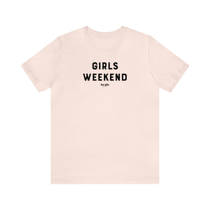 Funny Shirts for Women - Girls Weekend - Women's T Shirts