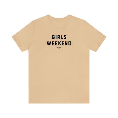 Funny Shirts for Women - Girls Weekend - Women's T Shirts