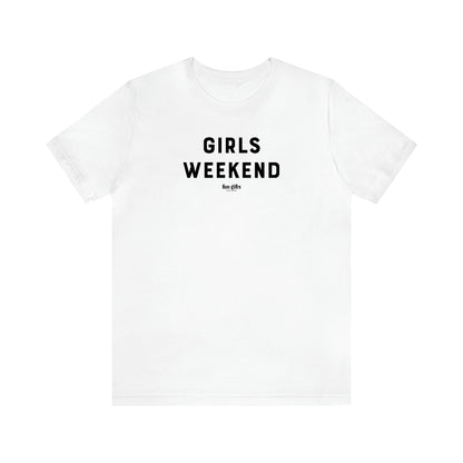 Women's T Shirts Girls Weekend - Fun Gifts Galore