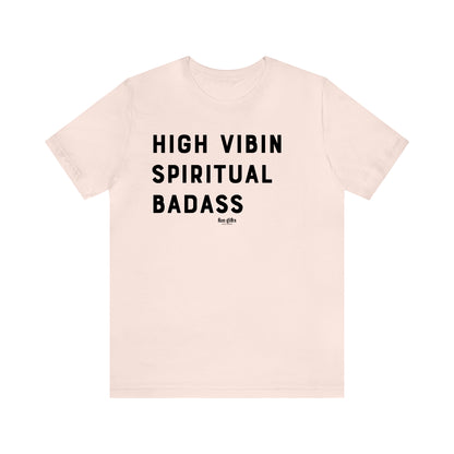 Funny Shirts for Women - High Vibin Spiritual Badass - Women's T Shirts