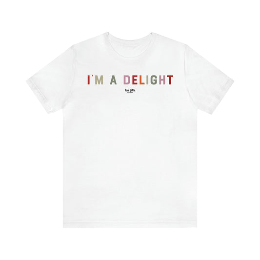 Women's T Shirts I'm a Delight - Fun Gifts Galore