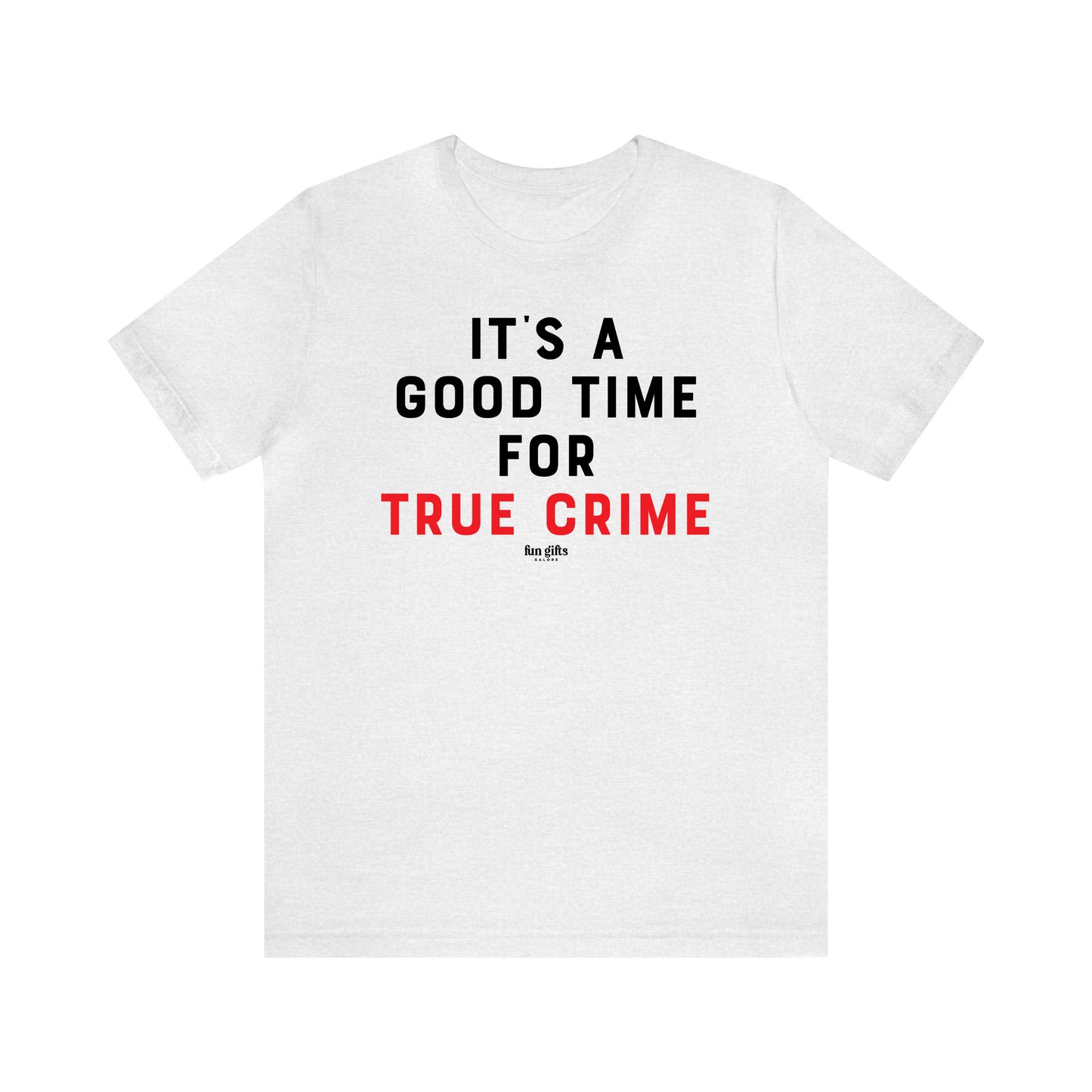 Funny Shirts for Women - It's a Good Time for True Crime - Women's T Shirts