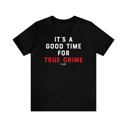 Funny Shirts for Women - It's a Good Time for True Crime - Women's T Shirts