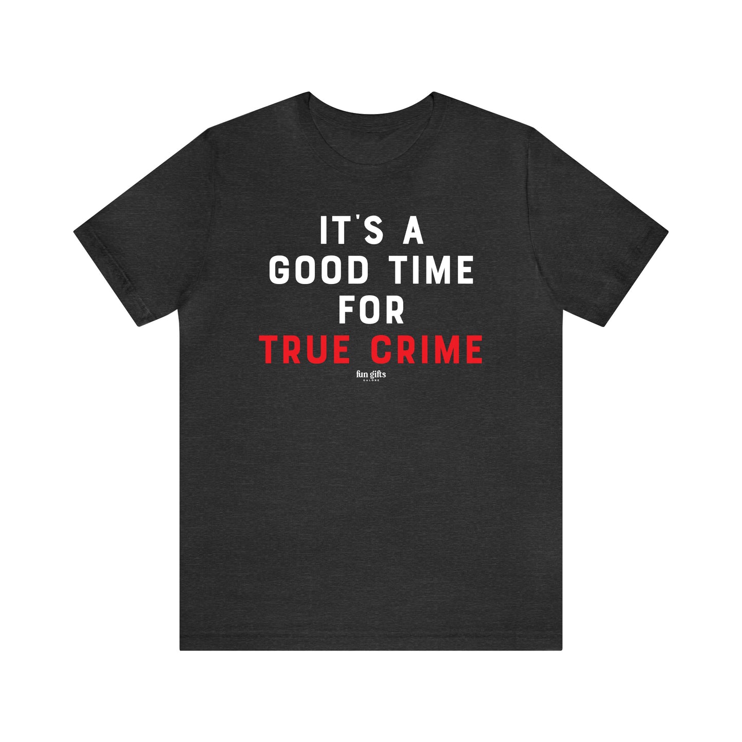 Funny Shirts for Women - It's a Good Time for True Crime - Women's T Shirts