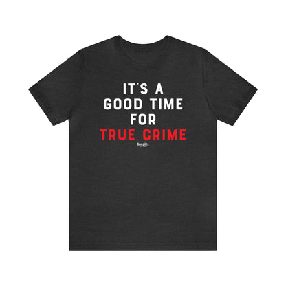 Funny Shirts for Women - It's a Good Time for True Crime - Women's T Shirts