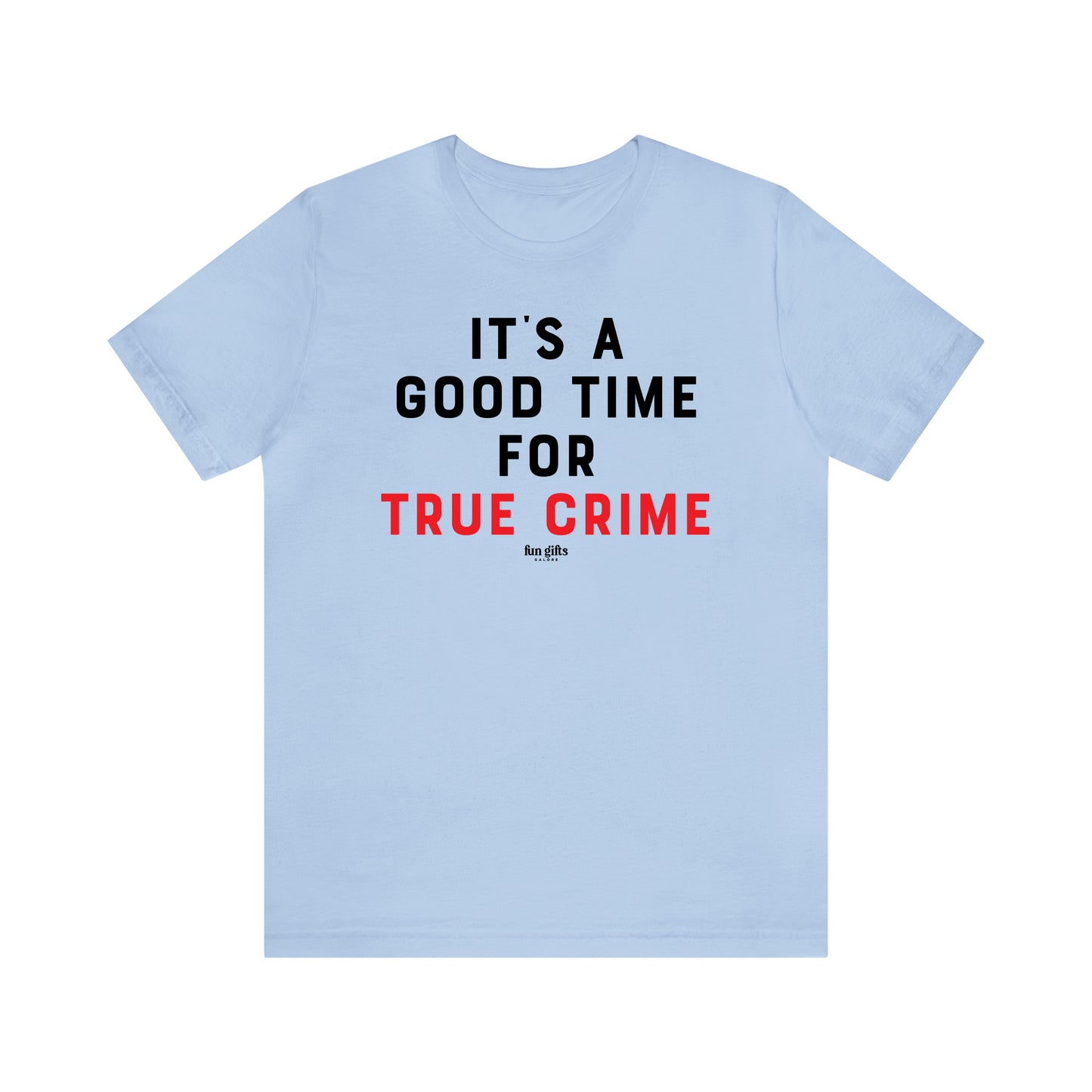 Funny Shirts for Women - It's a Good Time for True Crime - Women's T Shirts