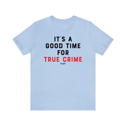 Funny Shirts for Women - It's a Good Time for True Crime - Women's T Shirts