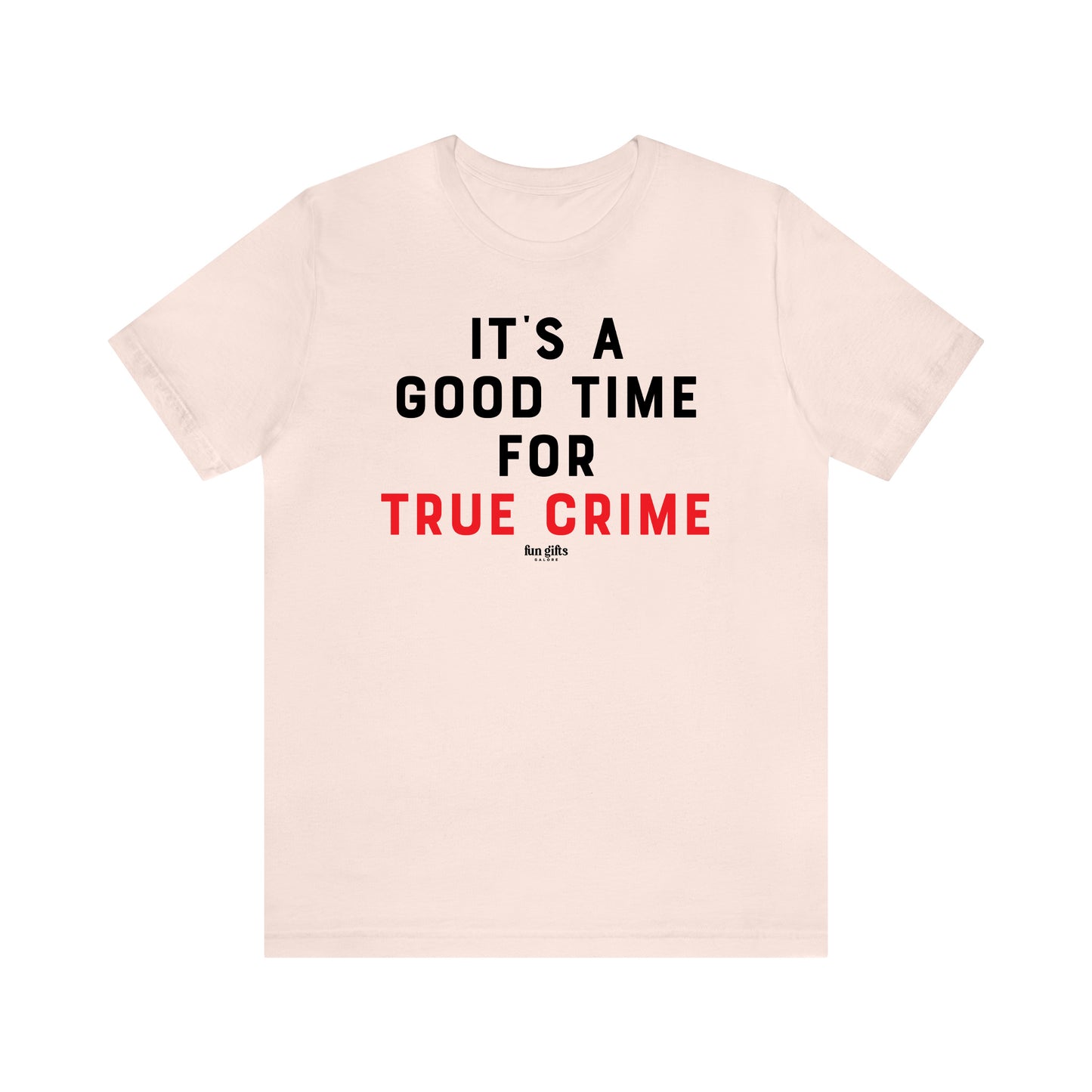 Funny Shirts for Women - It's a Good Time for True Crime - Women's T Shirts