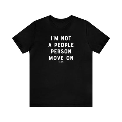 Funny Shirts for Women - I'm Not a People Person Move on - Women's T Shirts