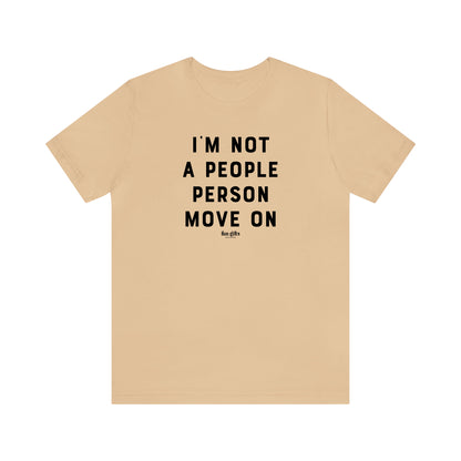 Funny Shirts for Women - I'm Not a People Person Move on - Women's T Shirts