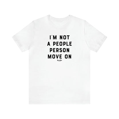 Women's T Shirts I'm Not a People Person Move on - Fun Gifts Galore