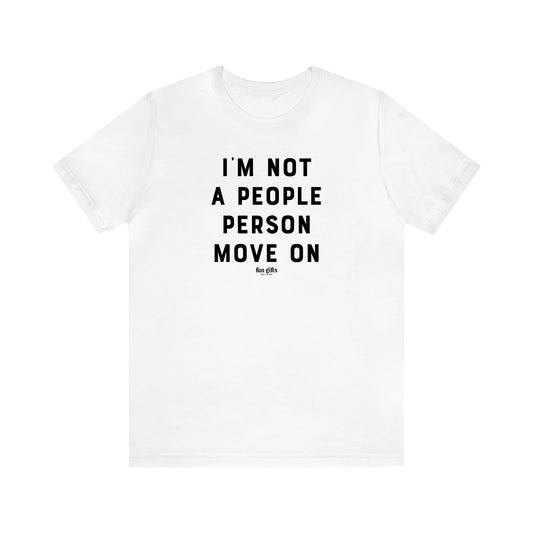 Women's T Shirts I'm Not a People Person Move on - Fun Gifts Galore