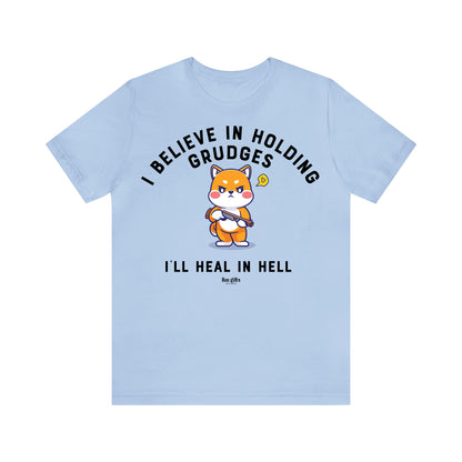 Funny Shirts for Women - I Believe in Holding Grudges I'll Heal in Hell - Women's T Shirts