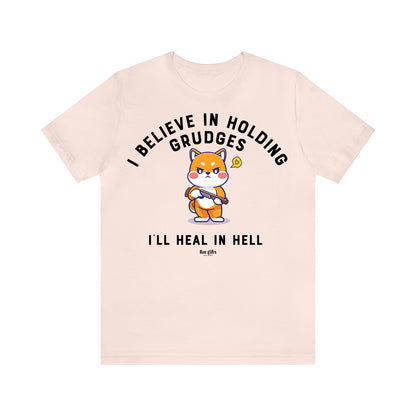 Funny Shirts for Women - I Believe in Holding Grudges I'll Heal in Hell - Women's T Shirts