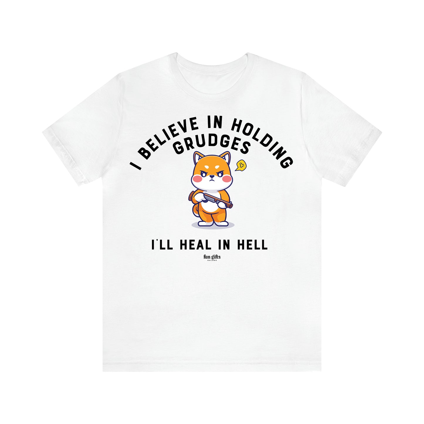 Women's T Shirts I Believe in Holding Grudges I'll Heal in Hell - Fun Gifts Galore